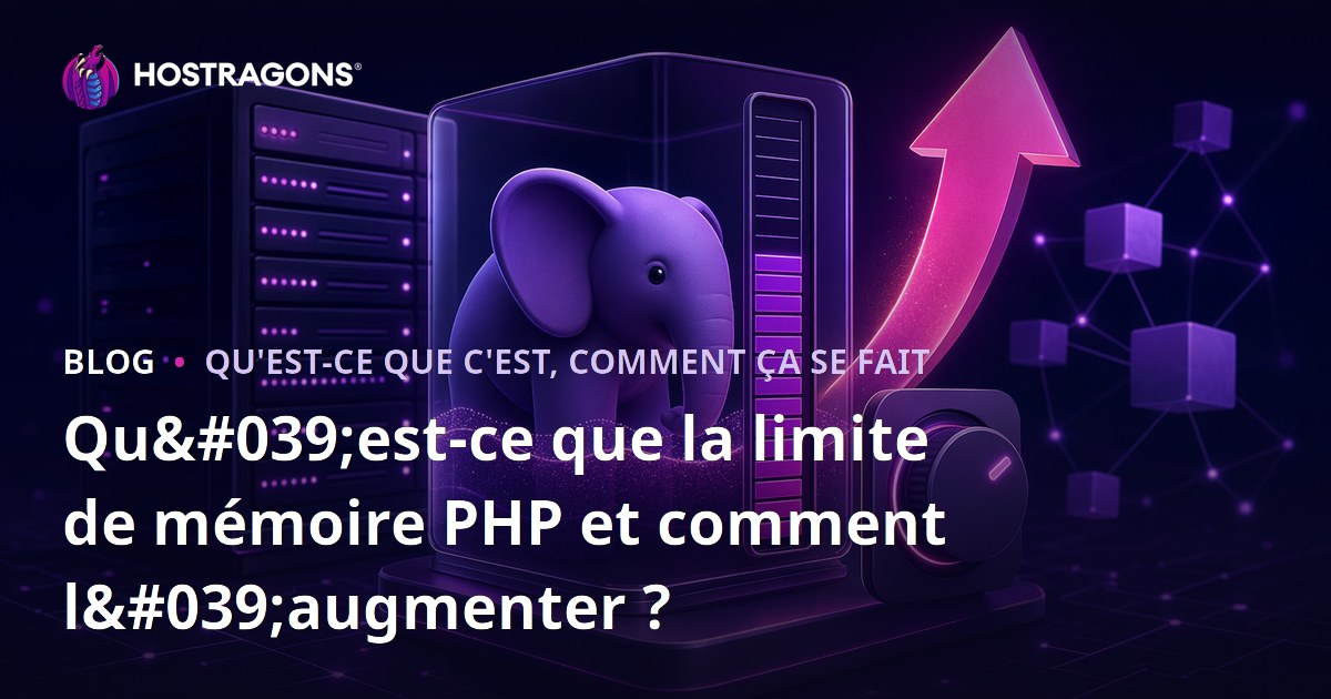Qu'est-ce que la limite de mémoire PHP et comment l'augmenter ?