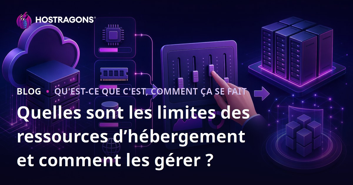 Quelles sont les limites des ressources d’hébergement et comment les gérer ?