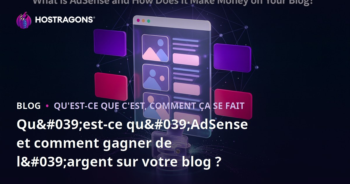 Qu'est-ce qu'AdSense et comment gagner de l'argent sur votre blog ?