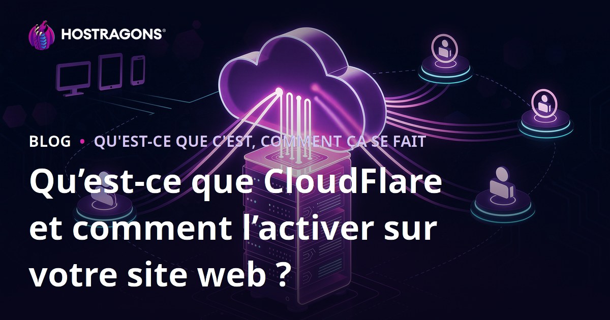 Qu’est-ce que CloudFlare et comment l’activer sur votre site web ?