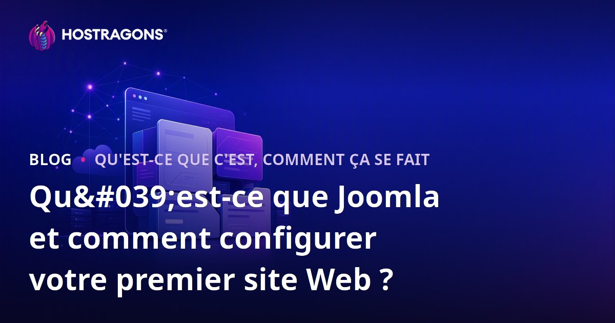 Qu'est-ce que Joomla et comment configurer votre premier site Web ?