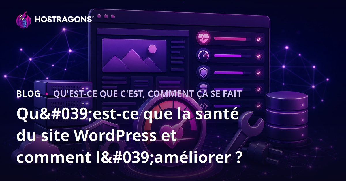 Qu'est-ce que la santé du site WordPress et comment l'améliorer ?