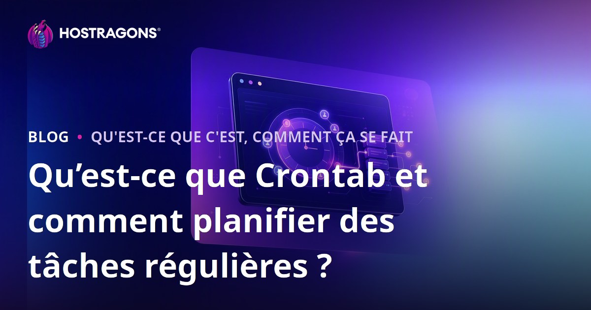 Qu’est-ce que Crontab et comment planifier des tâches régulières ?