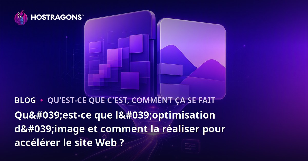Qu'est-ce que l'optimisation d'image et comment la réaliser pour accélérer le site Web ?