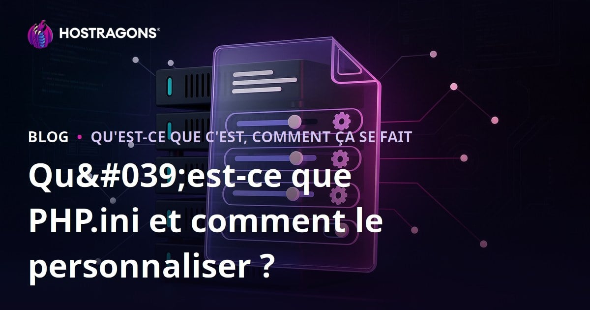Qu'est-ce que PHP.ini et comment le personnaliser ?