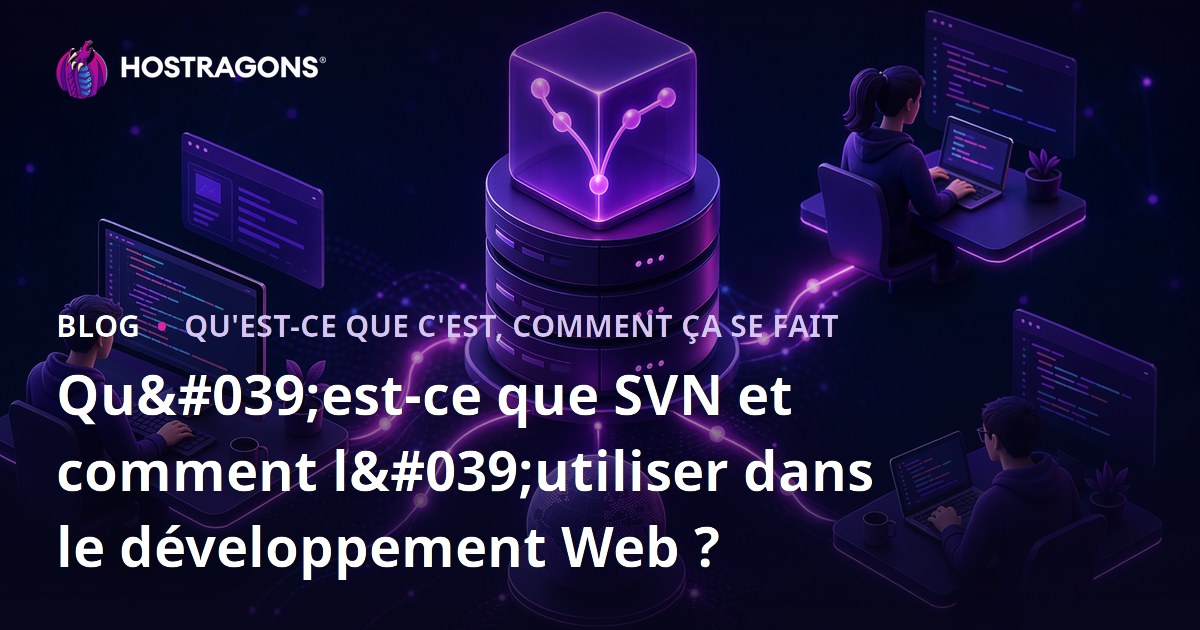 Qu'est-ce que SVN et comment l'utiliser dans le développement Web ?