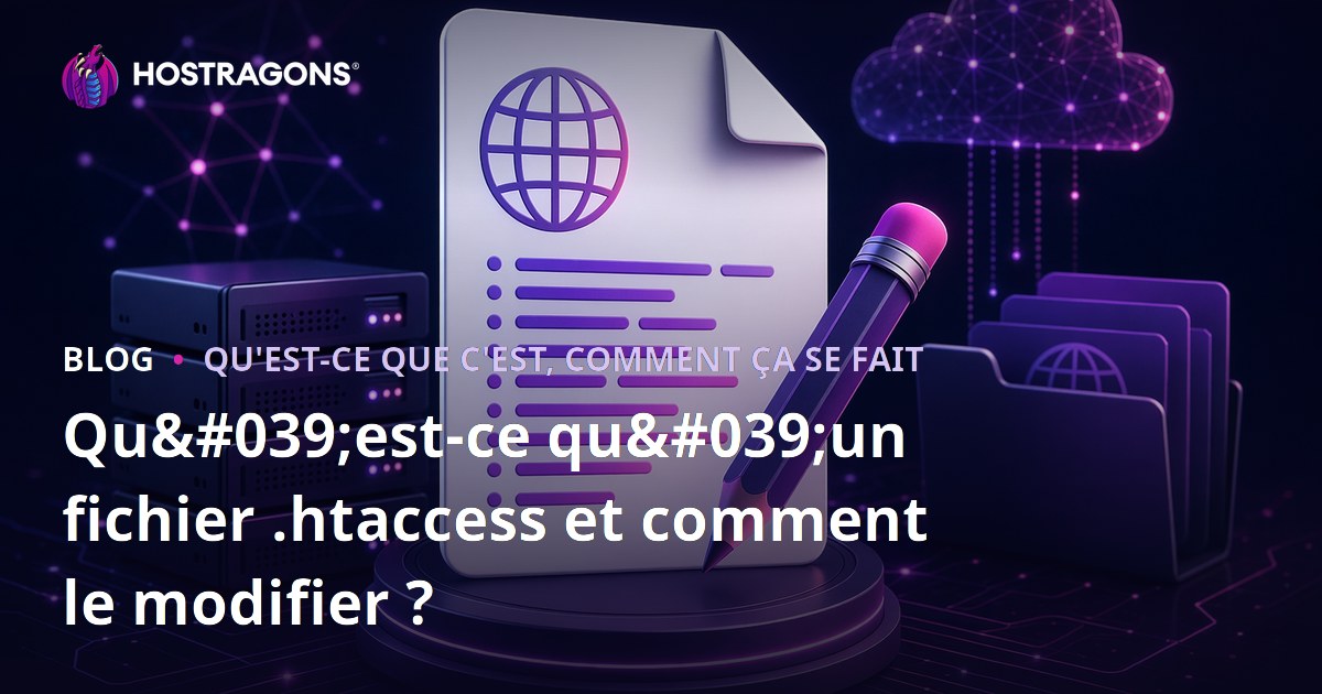 Qu'est-ce qu'un fichier .htaccess et comment le modifier ?