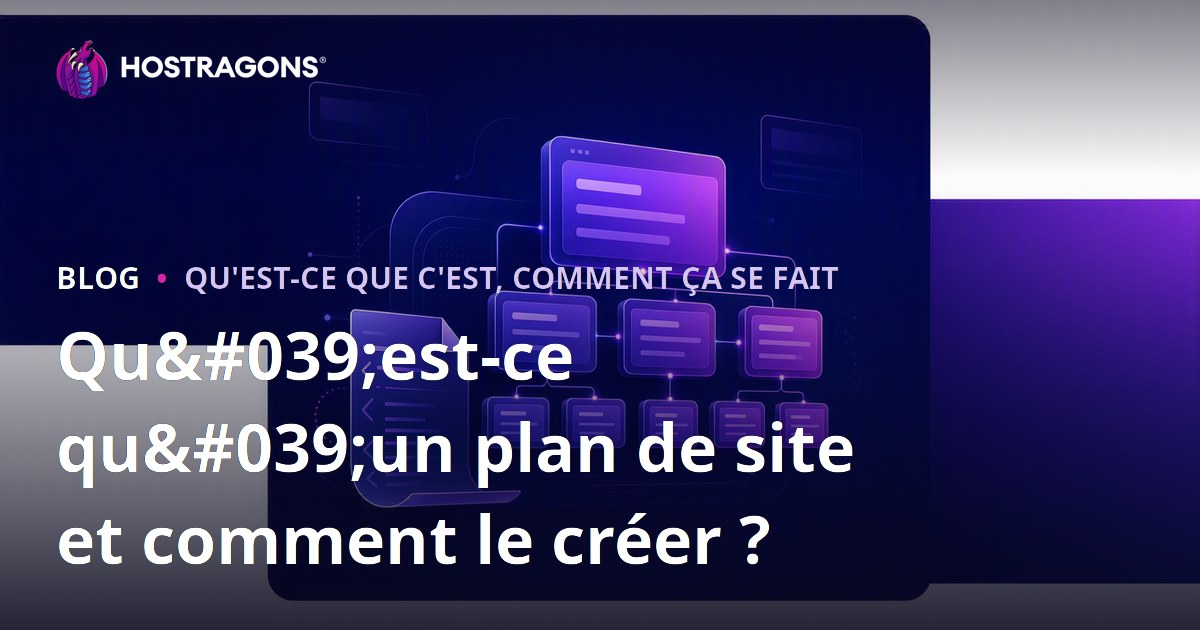 Qu'est-ce qu'un plan de site et comment le créer ?