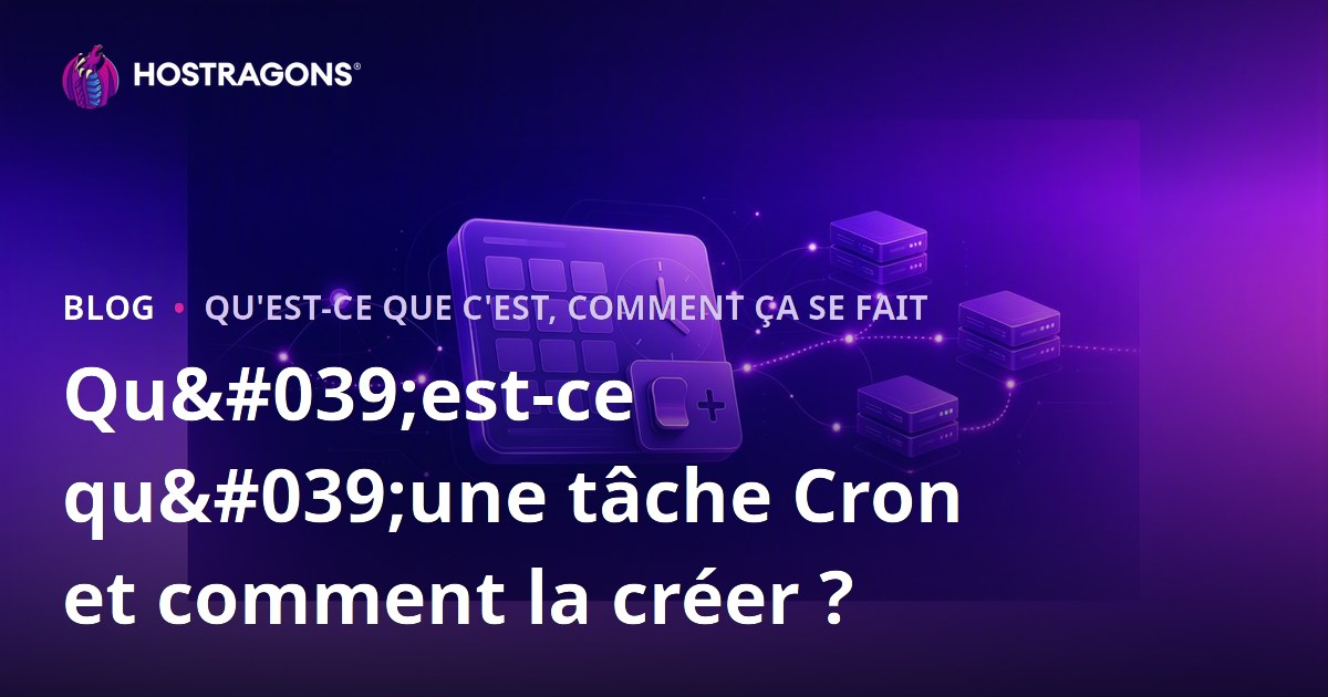 Qu'est-ce qu'une tâche Cron et comment la créer ?