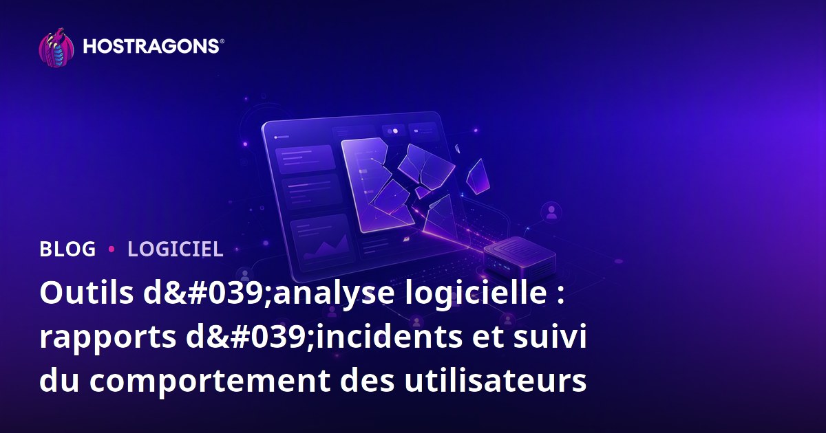 Outils d'analyse logicielle : rapports d'incidents et suivi du comportement des utilisateurs