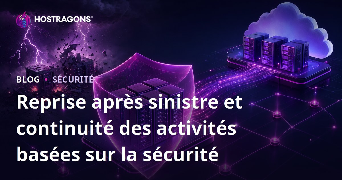 Reprise après sinistre et continuité des activités basées sur la sécurité