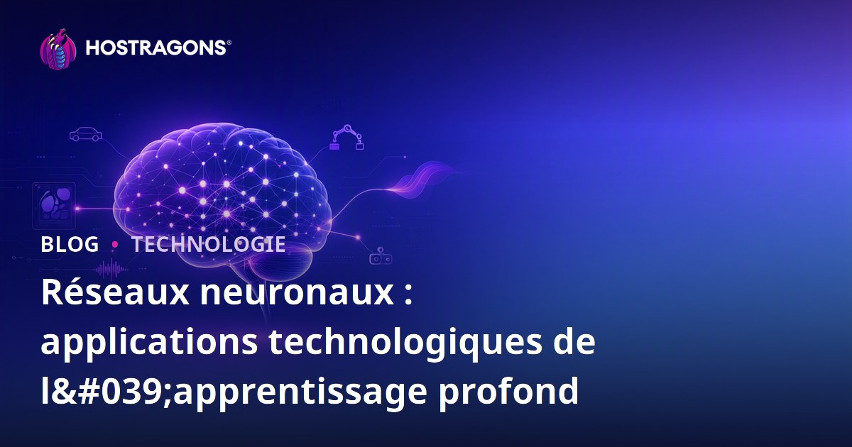 Réseaux neuronaux : applications technologiques de l'apprentissage profond