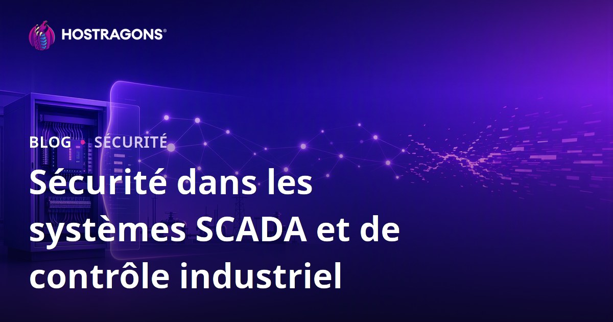 Sécurité dans les systèmes SCADA et de contrôle industriel