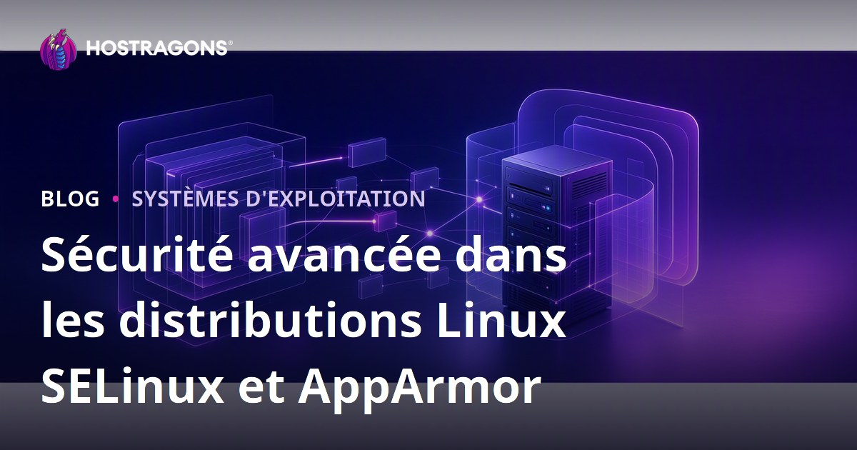 Sécurité avancée dans les distributions Linux SELinux et AppArmor