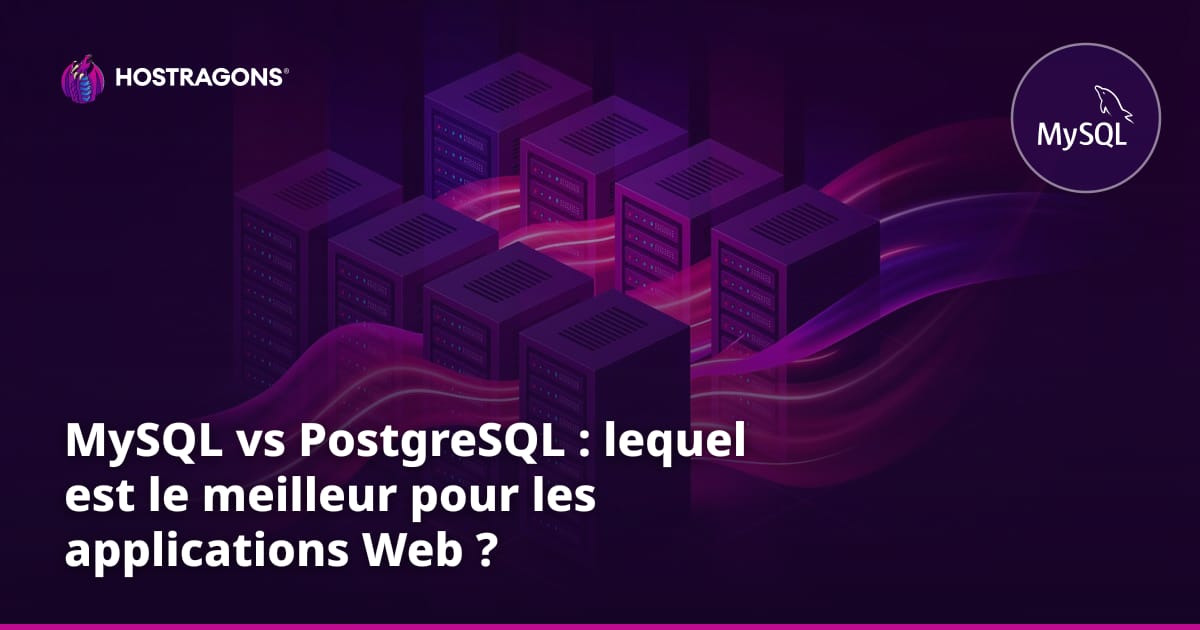 MySQL vs PostgreSQL : lequel est le meilleur pour les applications Web ?
