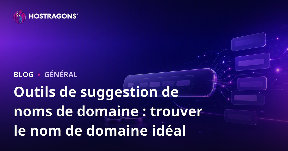 Outils de suggestion de noms de domaine : trouver le nom de domaine idéal