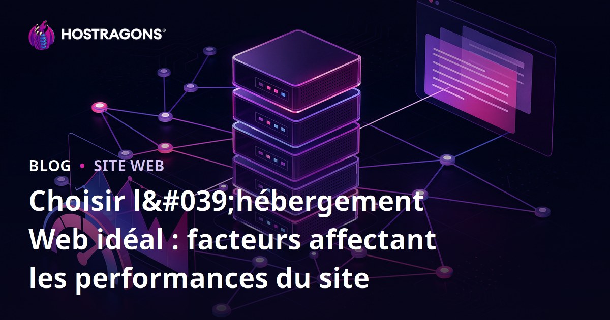 Choisir l'hébergement Web idéal : facteurs affectant les performances du site