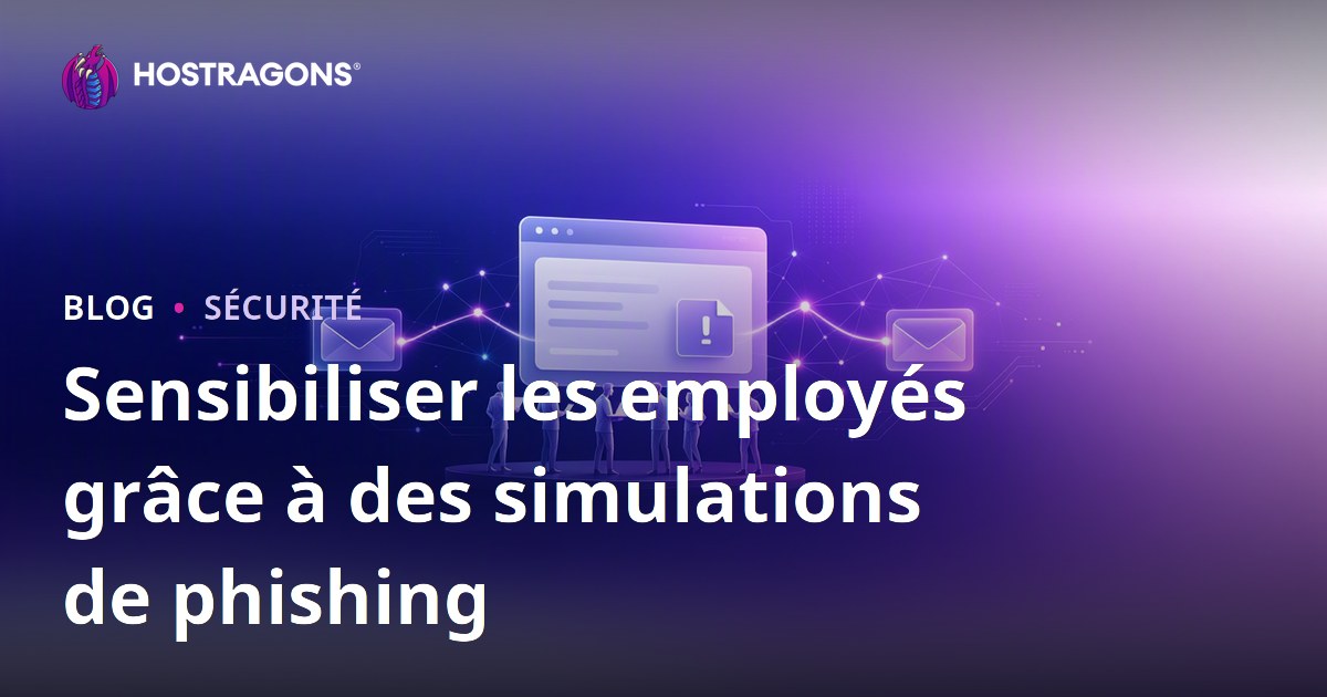 Sensibiliser les employés grâce à des simulations de phishing