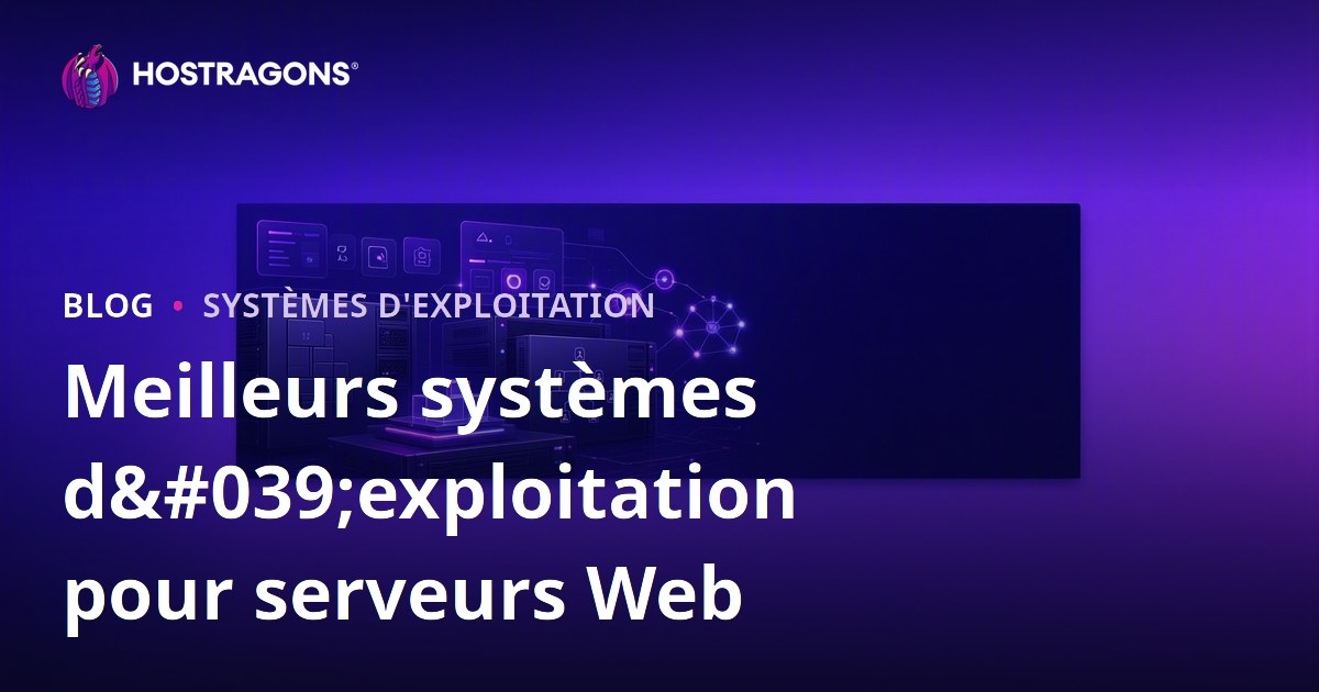 Meilleurs systèmes d'exploitation pour serveurs Web