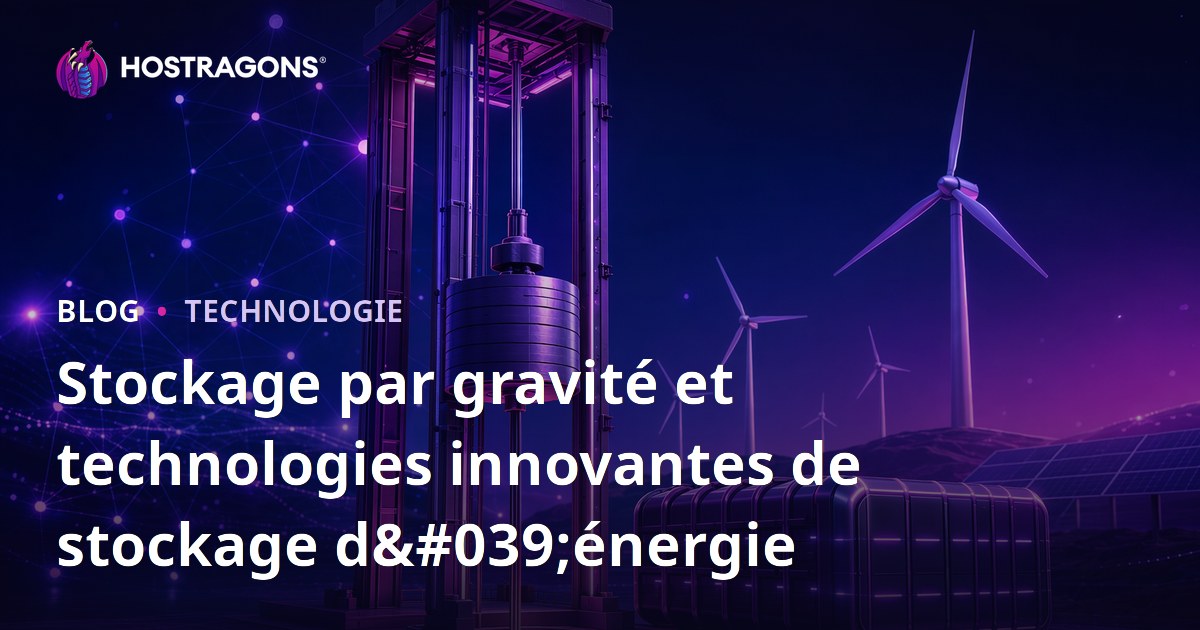 Stockage par gravité et technologies innovantes de stockage d'énergie