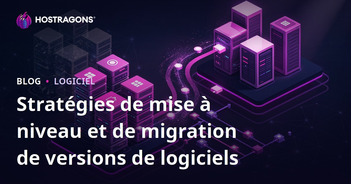 Stratégies de mise à niveau et de migration de versions de logiciels