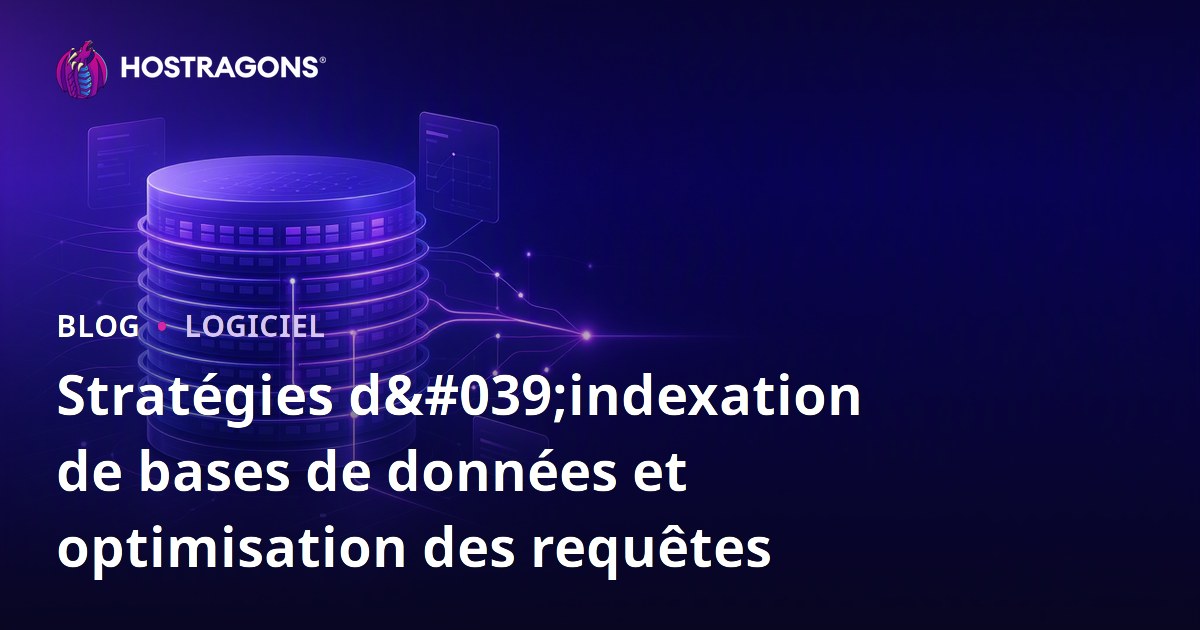 Stratégies d'indexation de bases de données et optimisation des requêtes