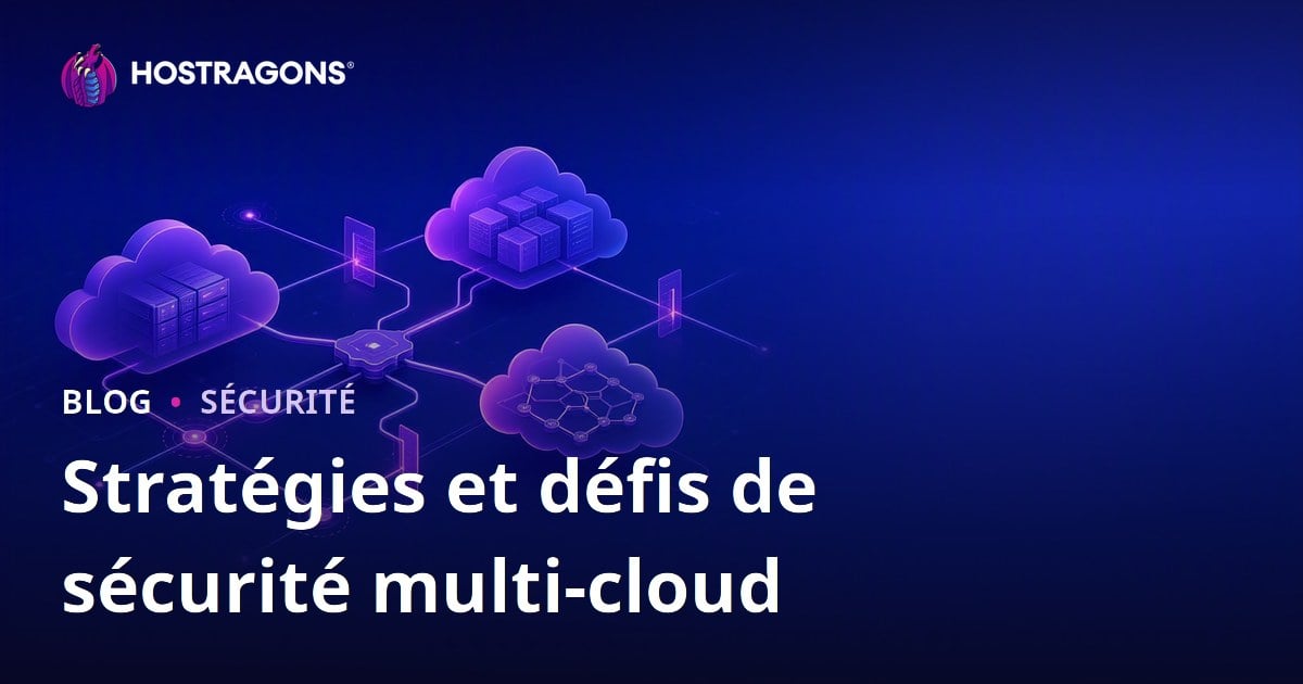 Stratégies et défis de sécurité multi-cloud
