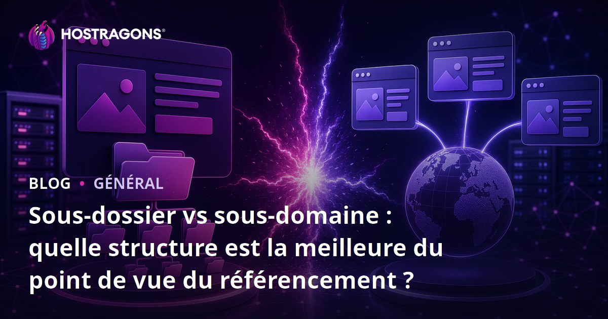 Sous-dossier vs sous-domaine : quelle structure est la meilleure du point de vue du référencement ?