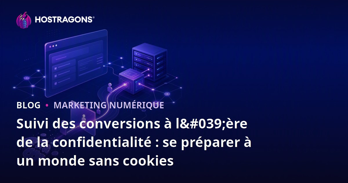 Suivi des conversions à l'ère de la confidentialité : se préparer à un monde sans cookies