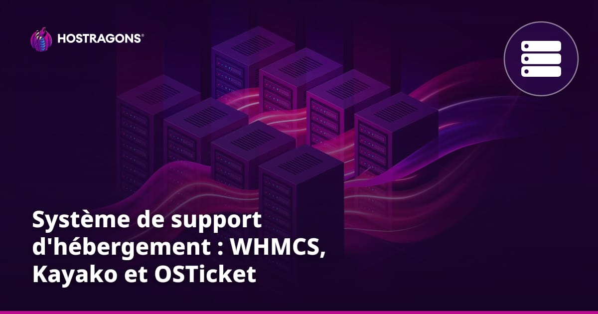 Système de support d'hébergement : WHMCS, Kayako et OSTicket