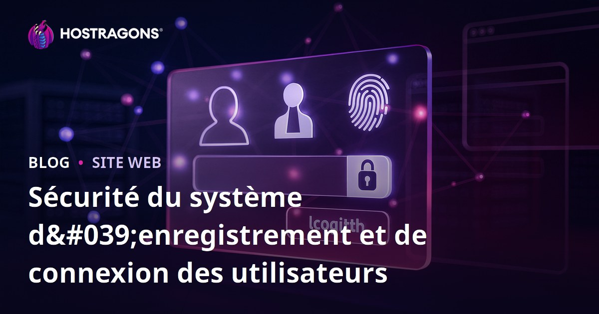 Sécurité du système d'enregistrement et de connexion des utilisateurs
