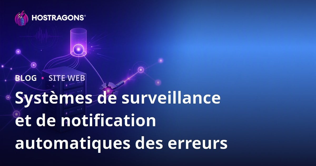 Systèmes de surveillance et de notification automatiques des erreurs
