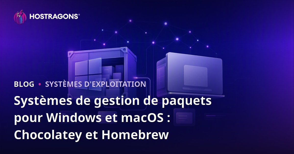 Systèmes de gestion de paquets pour Windows et macOS : Chocolatey et Homebrew