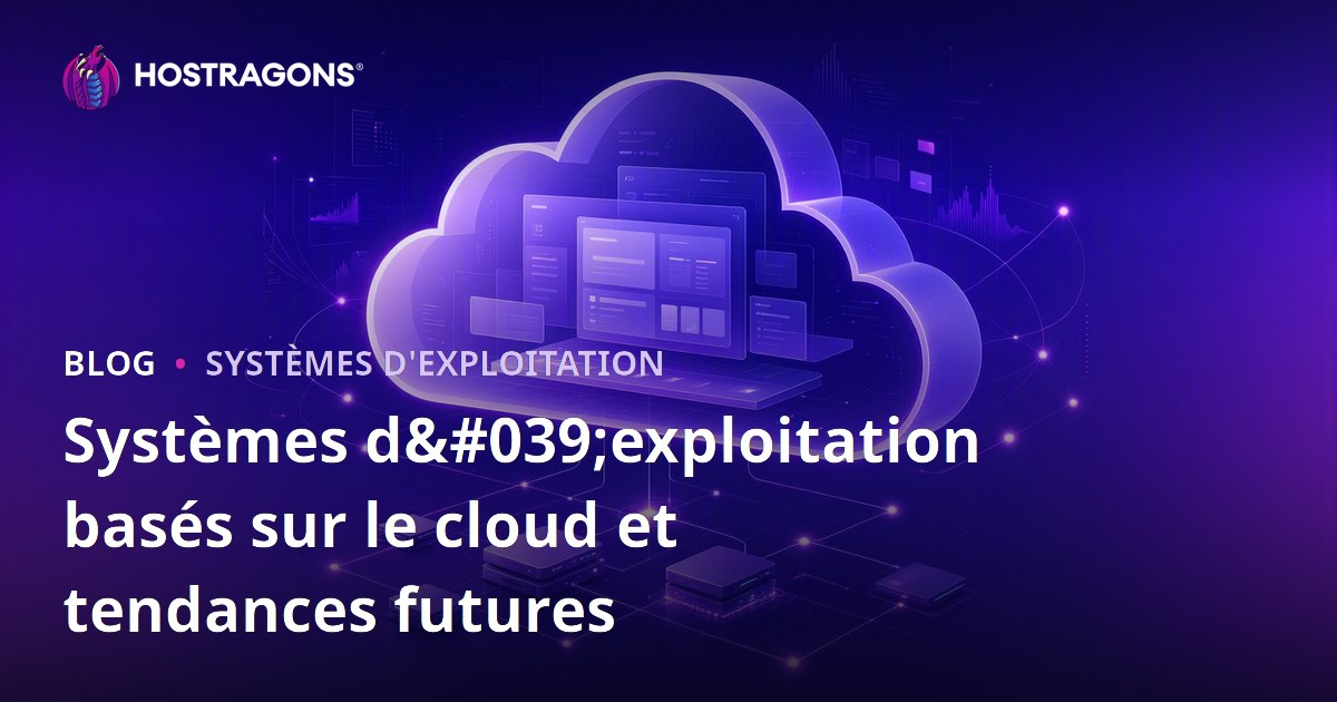 Systèmes d'exploitation basés sur le cloud et tendances futures