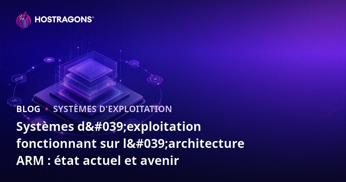 Systèmes d'exploitation fonctionnant sur l'architecture ARM : état actuel et avenir