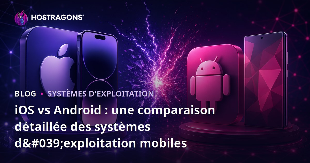 iOS vs Android : une comparaison détaillée des systèmes d'exploitation mobiles
