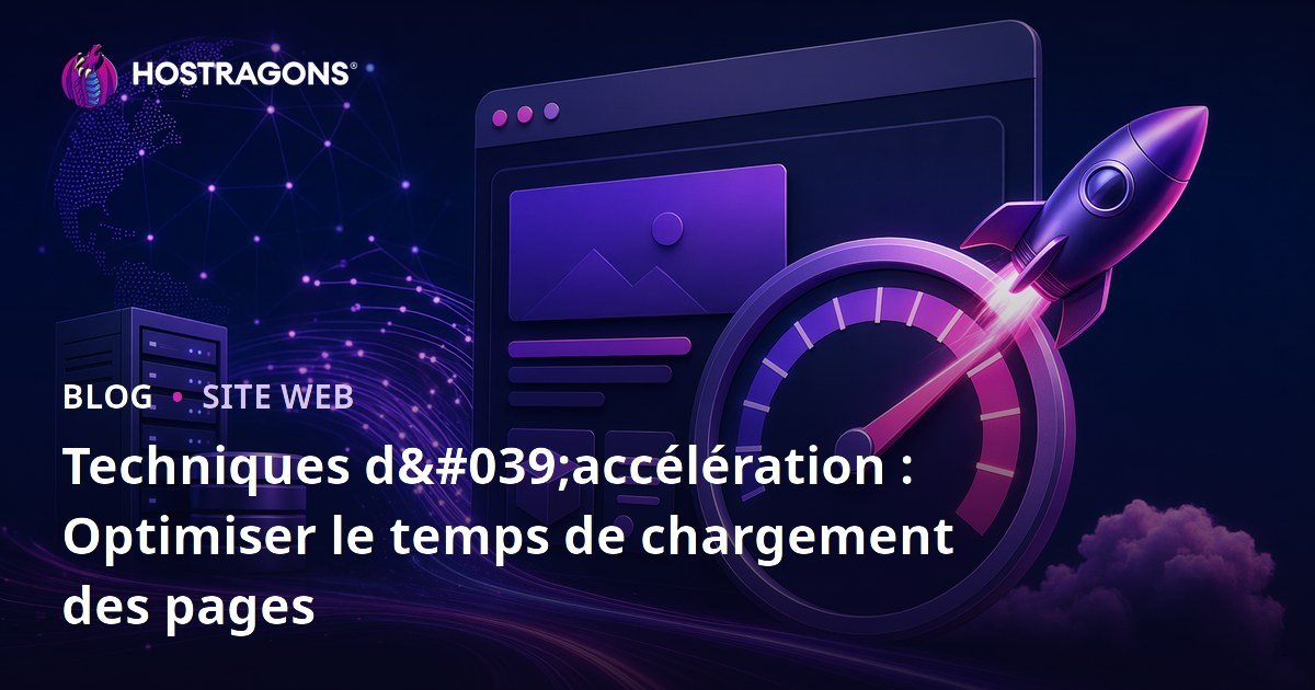 Techniques d'accélération : Optimiser le temps de chargement des pages