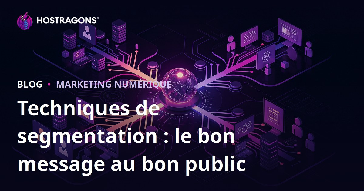 Techniques de segmentation : le bon message au bon public