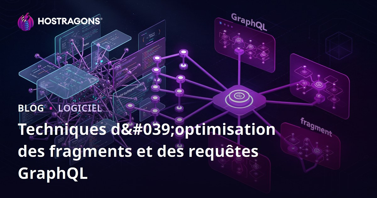 Techniques d'optimisation des fragments et des requêtes GraphQL