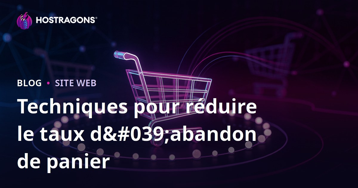 Techniques pour réduire le taux d'abandon de panier