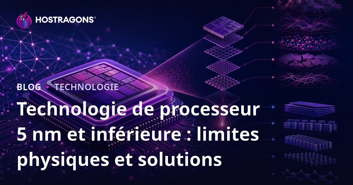 Technologie de processeur 5 nm et inférieure : limites physiques et solutions