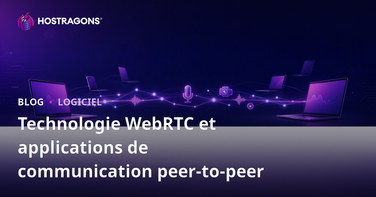 Technologie WebRTC et applications de communication peer-to-peer