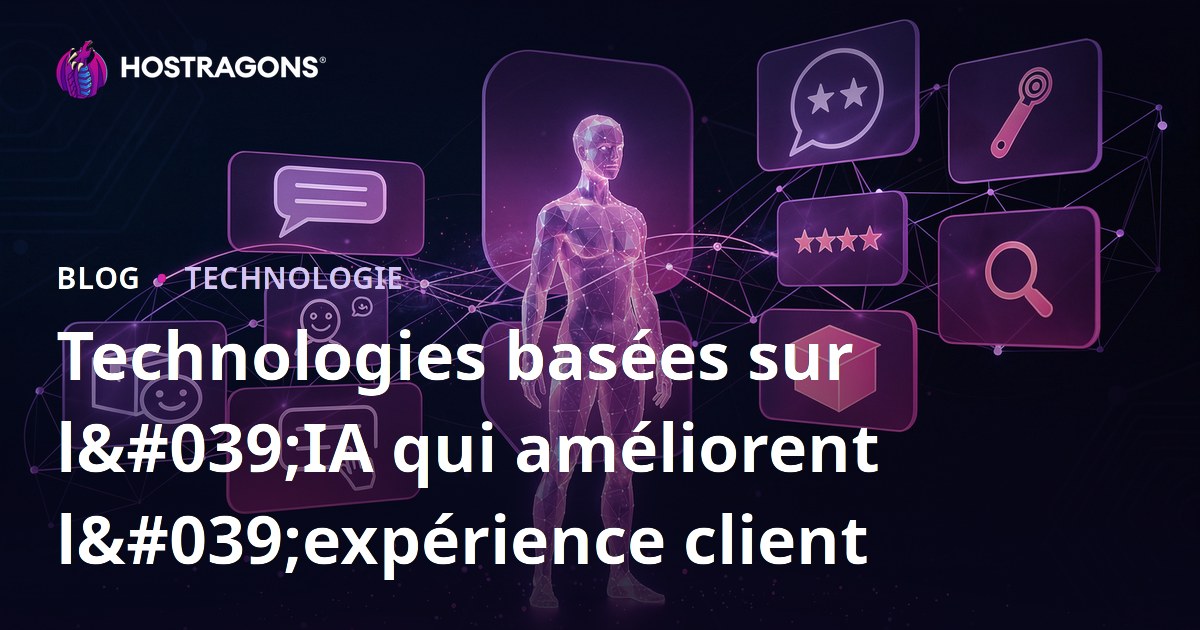 Technologies basées sur l'IA qui améliorent l'expérience client