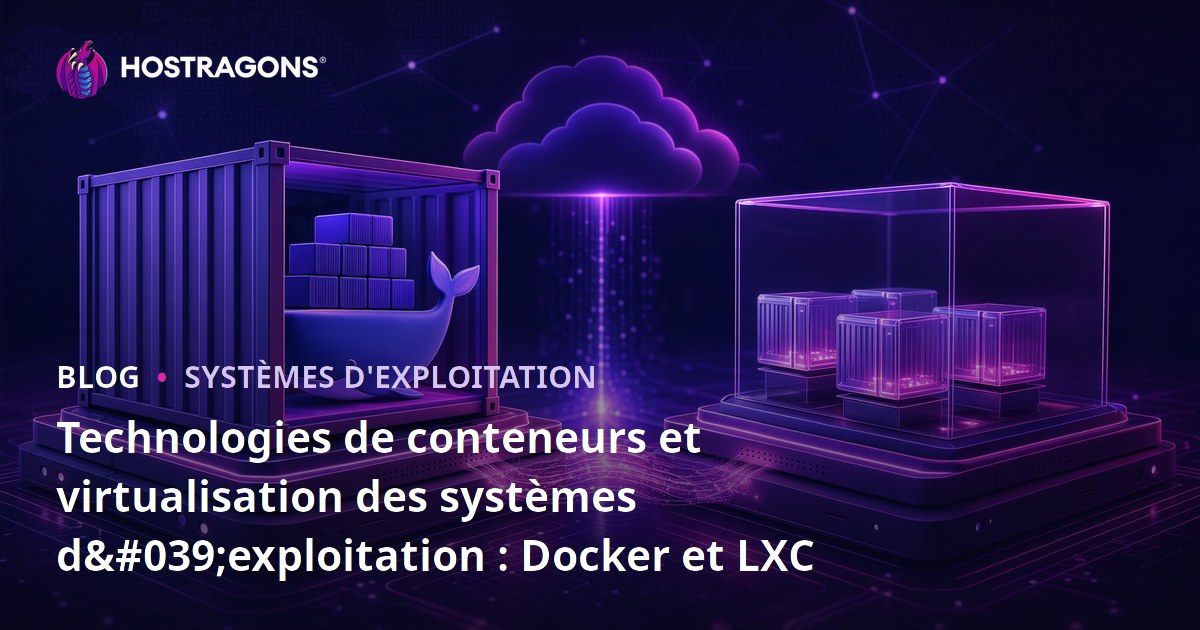 Technologies de conteneurs et virtualisation des systèmes d'exploitation : Docker et LXC