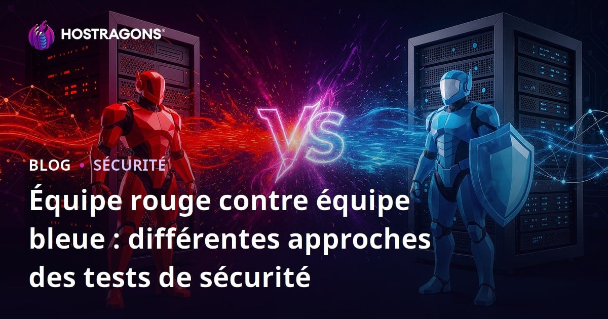 Équipe rouge contre équipe bleue : différentes approches des tests de sécurité