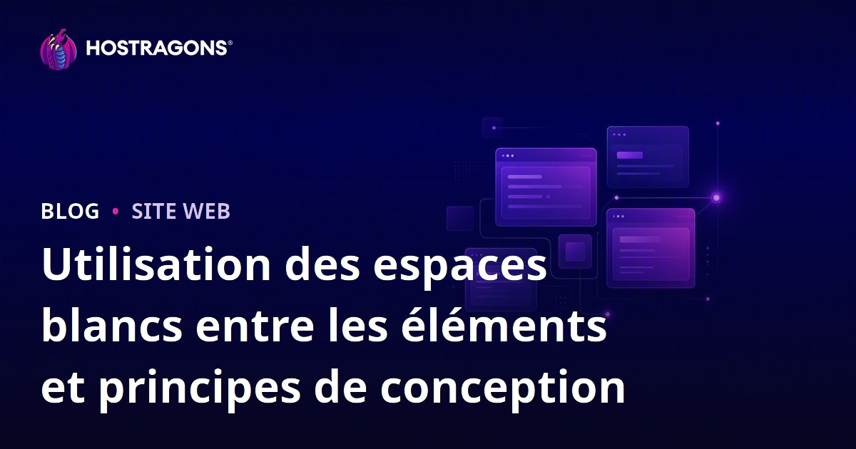 Utilisation des espaces blancs entre les éléments et principes de conception