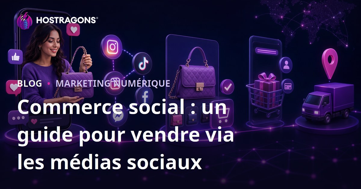Commerce social : un guide pour vendre via les médias sociaux
