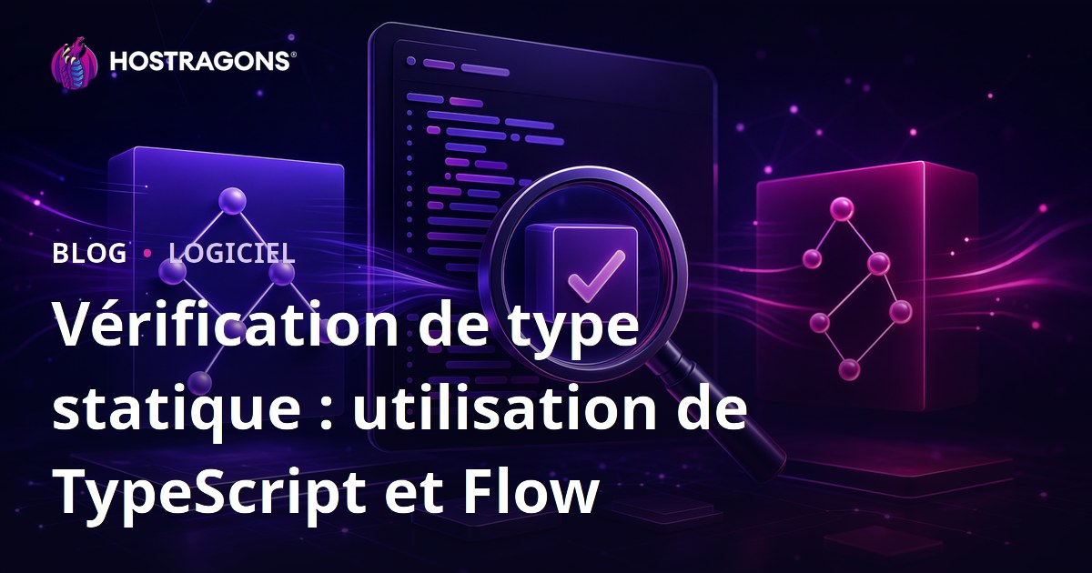 Vérification de type statique : utilisation de TypeScript et Flow