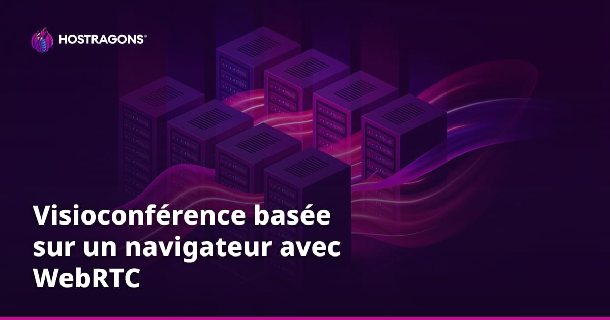 Visioconférence basée sur un navigateur avec WebRTC