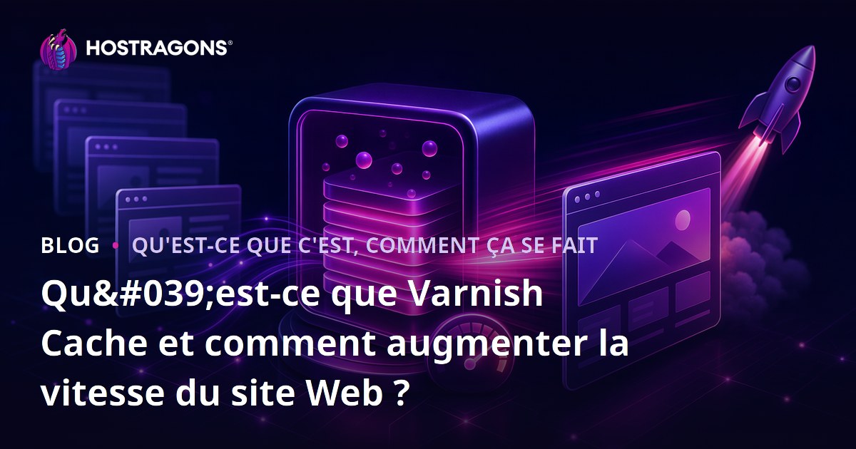 Qu'est-ce que Varnish Cache et comment augmenter la vitesse du site Web ?